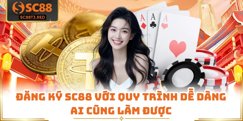 Đăng ký SC88 với quy trình dễ dàng ai cũng làm được