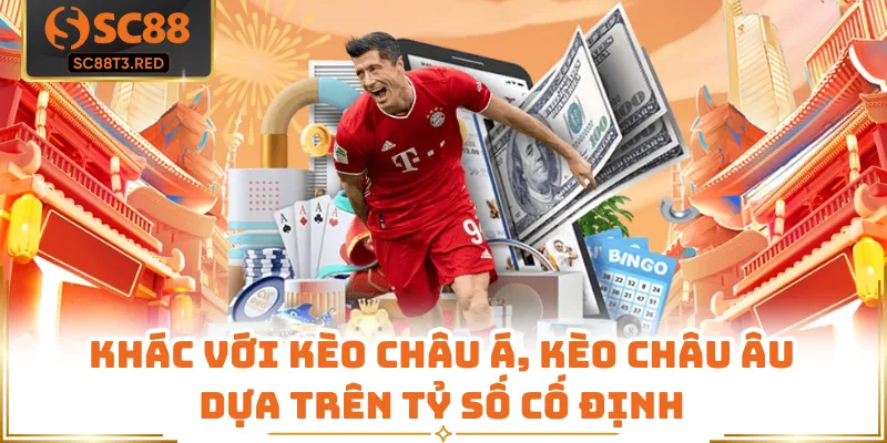 Khác với kèo châu Á, kèo châu Âu dựa trên tỷ số cố định